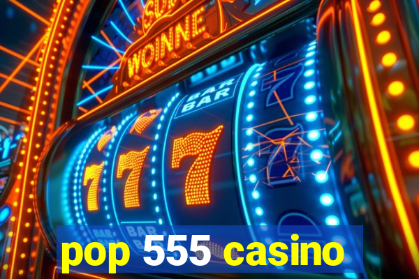 pop 555 casino